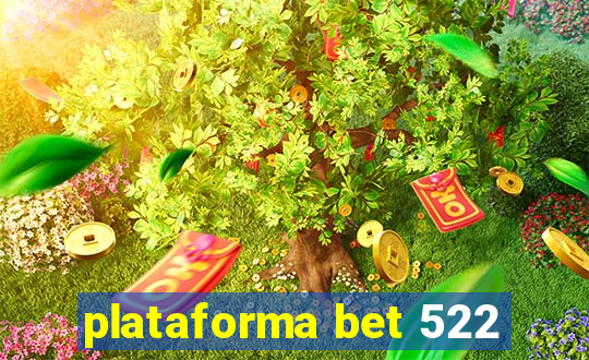 plataforma bet 522